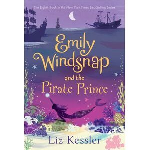 Emily Windsnap and the Pirate Prince -- Liz Kessler